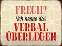 Holzschild 30x40 cm frech nenn das verbal überlegen