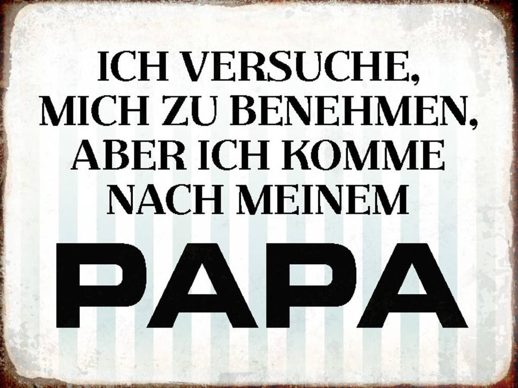 Holzschild 30x40 cm versuche mich zu benehmen Papa