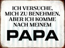 Holzschild 30x40 cm versuche mich zu benehmen Papa