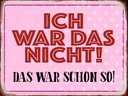 Holzschild 30x40 cm ich war das nicht das war schon