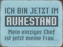 Holzschild 30x40 cm bin im Ruhestand Chef meine Frau