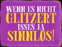 Holzschild 30x40 cm wenn es nicht glitzert sinnlos