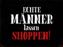 Holzschild 30x40 cm echte Männer lassen shoppen