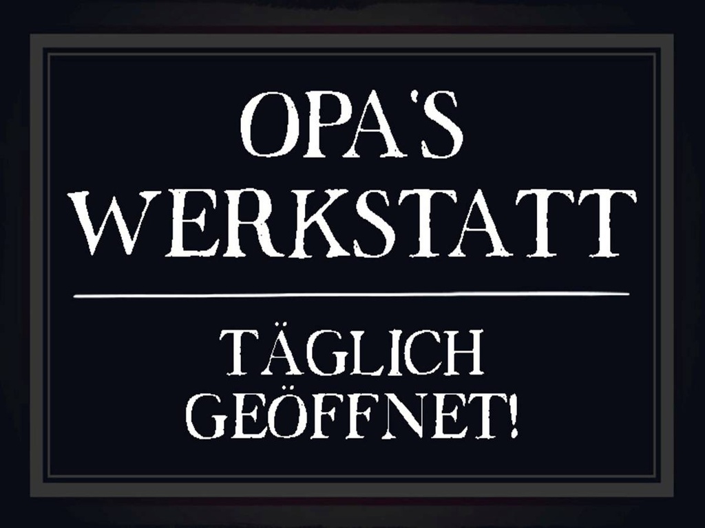 Holzschild 30x40 cm Opas Werkstatt täglich geöffnet