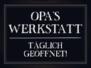 Holzschild 30x40 cm Opas Werkstatt täglich geöffnet