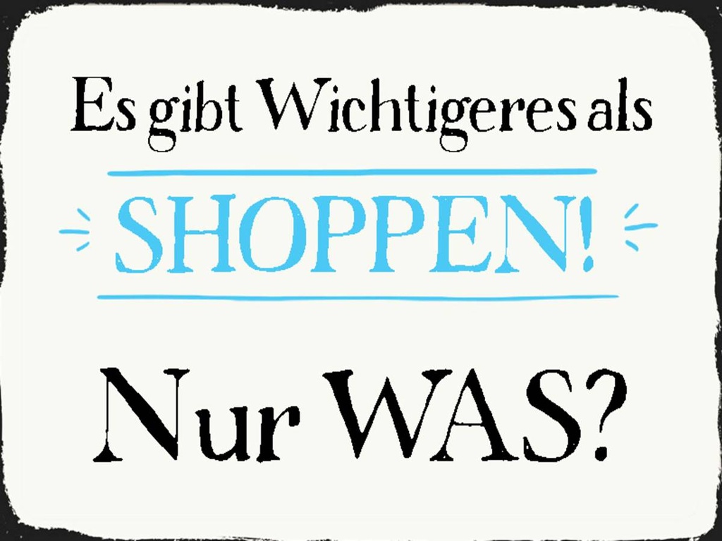 Holzschild 30x40 cm gibt wichtigeres als Shoppen was