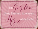 Holzschild 30x40 cm Garten ohne Blumen wie Herz ohne