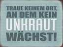 Holzschild 30x40 cm traue keinem Ort kein Unkraut