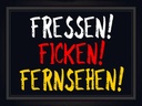 Holzschild 30x40 cm Fressen ficken Fernsehen