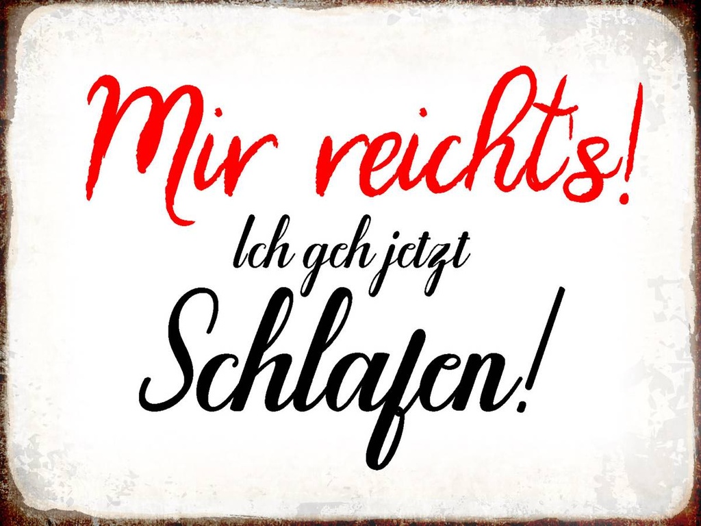 Holzschild 30x40 cm mir reicht`s ich geh schlafen