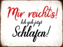 Holzschild 30x40 cm mir reicht`s ich geh schlafen