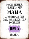 Holzschild 40x30 cm Mama noch besser dich zum Oma