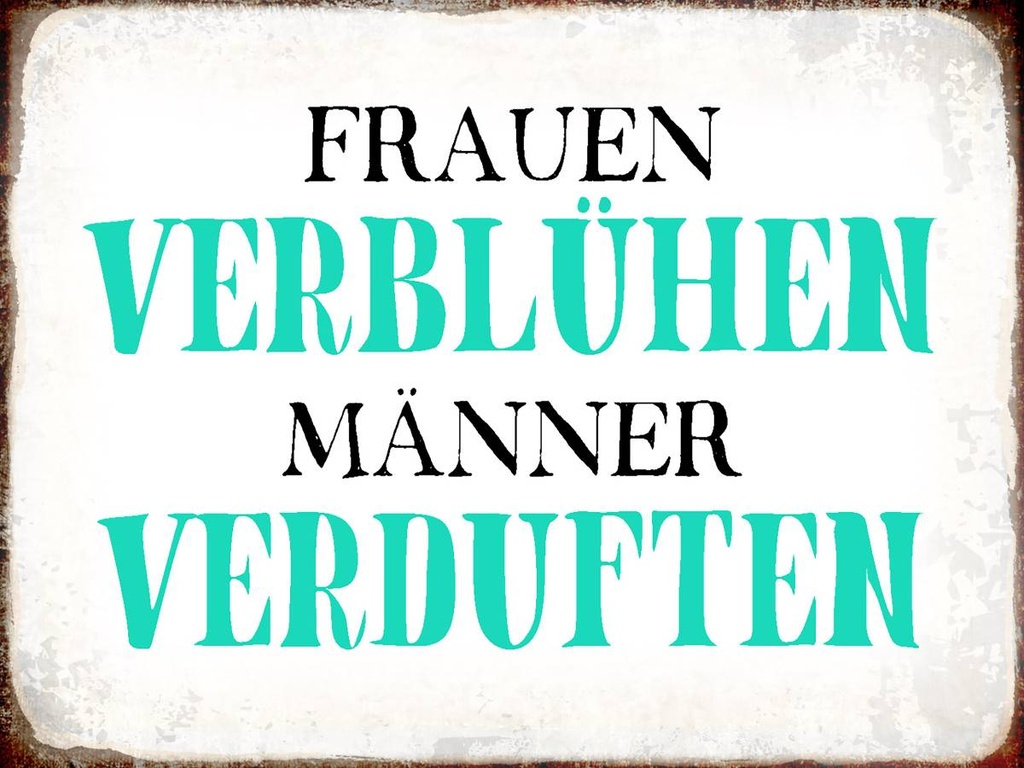 Holzschild 30x40 cm Frauen verblühen Männer