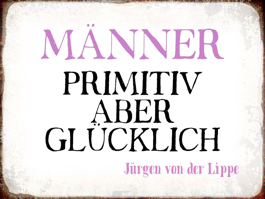 Holzschild 30x40 cm Männer primitiv aber glücklich
