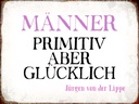 Holzschild 30x40 cm Männer primitiv aber glücklich
