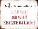 Holzschild 30x40 cm 3 Krisen Frau Job weg Kratzer