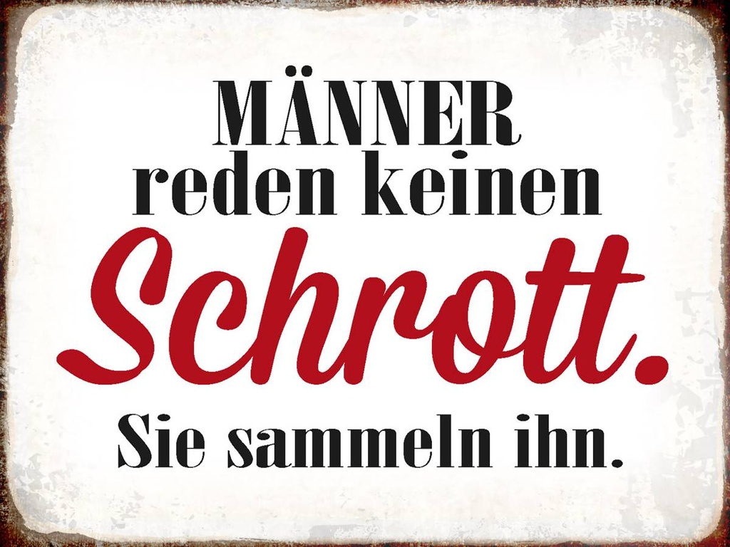 Holzschild 30x40 cm Männer reden keinen Schrott