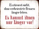 Holzschild 30x40 cm verheiratete Frauen länger leben