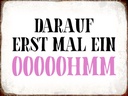 Holzschild 30x40 cm darauf erst mal ein OOOOOHMM