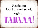 Holzschild 30x40 cm nachdem Gott mich schuf sagte er