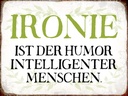 Holzschild 30x40 cm Ironie Humor intelligent