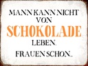 Holzschild 30x40 cm Mann nicht von Schokolade leben