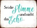 Holzschild 30x40 cm sei die Stimme nicht das Echo