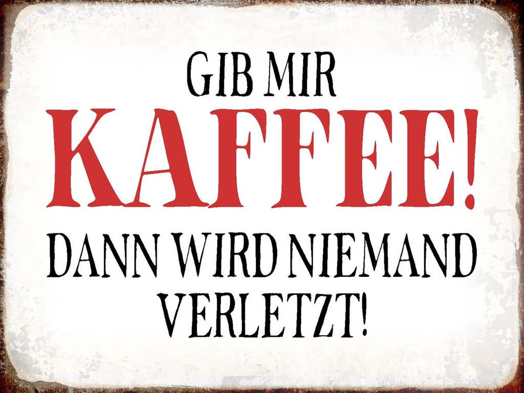 Holzschild 30x40 cm gib Kaffee dann niemand verletzt