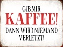 Holzschild 30x40 cm gib Kaffee dann niemand verletzt