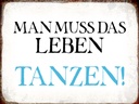Holzschild 30x40 cm man muss das Leben tanzen