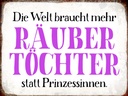 Holzschild 30x40 cm Räuber Töchter statt Prinzessin