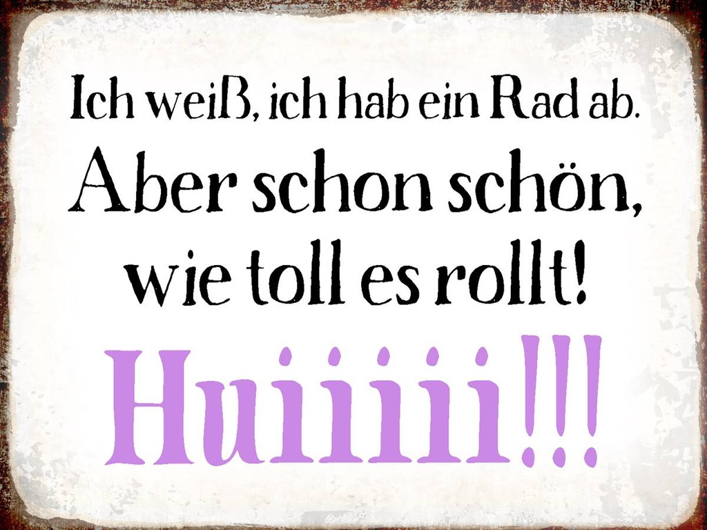 Holzschild 30x40 cm ich weiß hab ein Rad ab Huiiiii