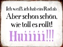 Holzschild 30x40 cm ich weiß hab ein Rad ab Huiiiii