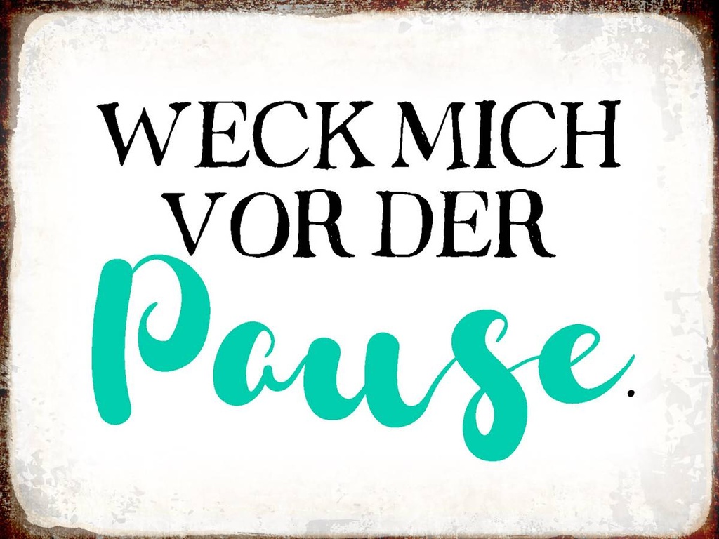 Holzschild 30x40 cm weck mich vor der Pause