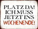 Holzschild 30x40 cm Platz da ich muss ins Wochenende