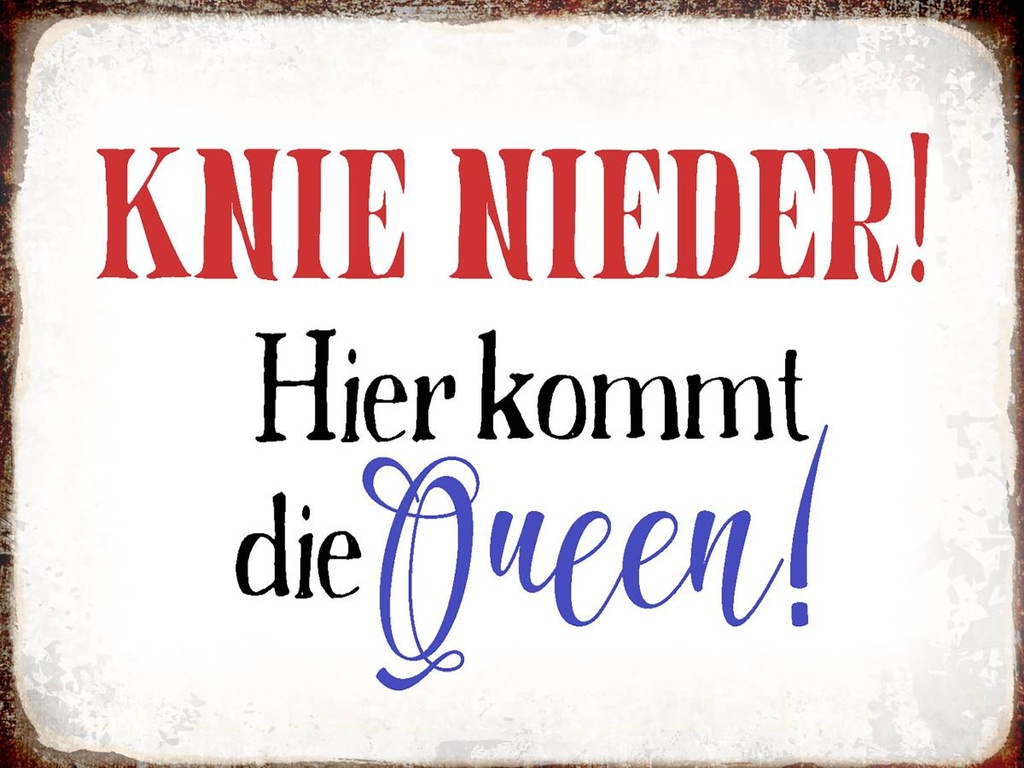 Holzschild 30x40 cm Knie nieder hier kommt die Queen