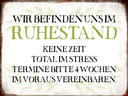 Holzschild 30x40 cm wie im Ruhestand keine Zeit