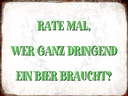 Holzschild 30x40 cm rate wer dringend Bier braucht