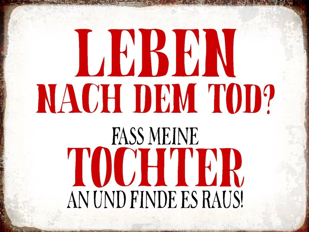 Holzschild 30x40 cm Leben nach Tod fass Tochter an