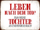 Holzschild 30x40 cm Leben nach Tod fass Tochter an