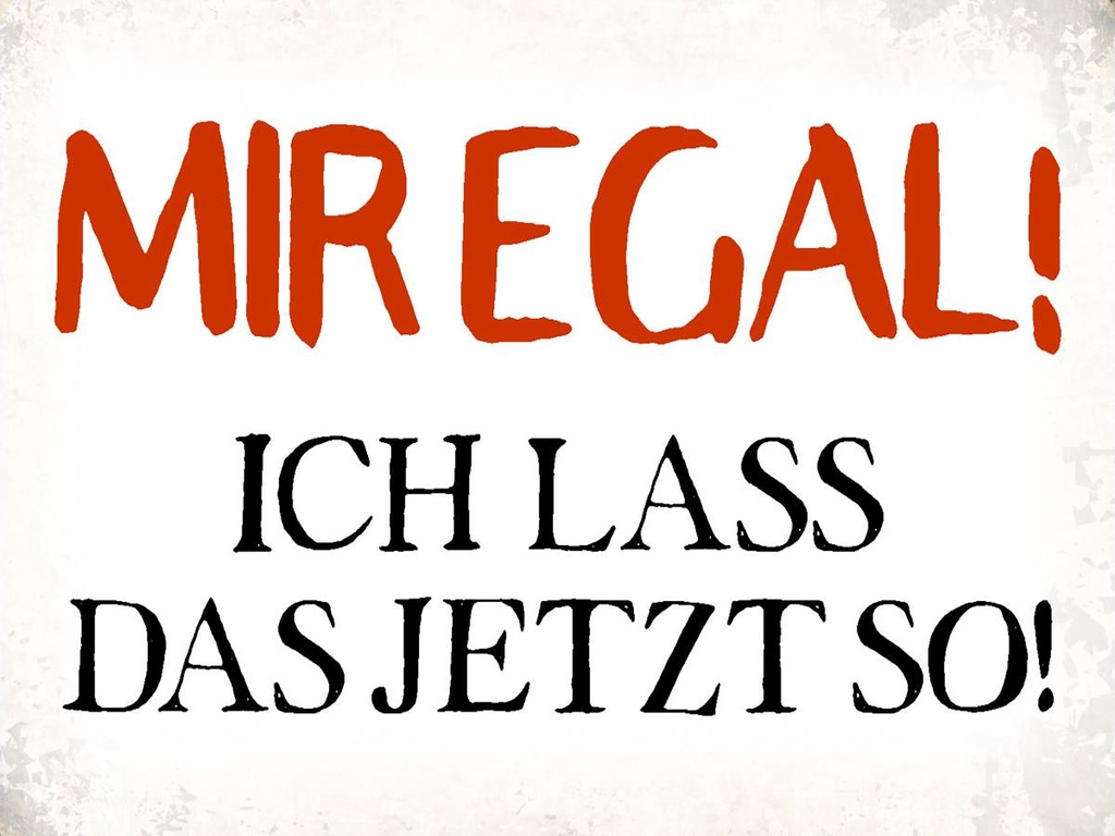 Holzschild 30x40 cm mir egal ich lass das jetzt so
