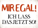 Holzschild 30x40 cm mir egal ich lass das jetzt so