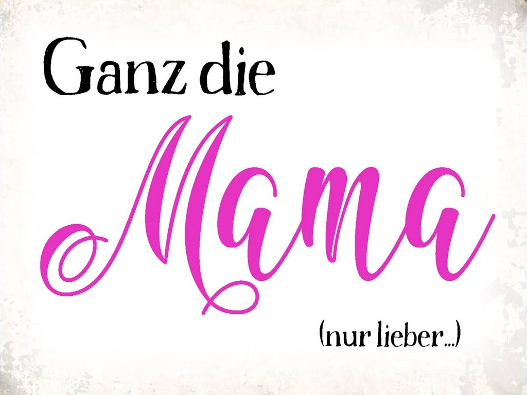 Holzschild 30x40 cm ganz die Mama nur lieber