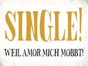 Holzschild 30x40 cm Single weil amor mich mobbt