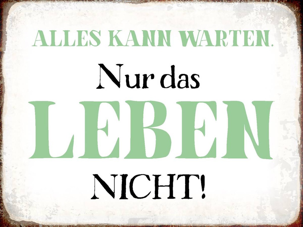 Holzschild 30x40 cm alles kann warten Leben nicht