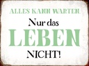 Holzschild 30x40 cm alles kann warten Leben nicht