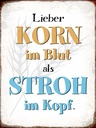 Holzschild 40x30 cm lieber Korn im Blut als Stroh im