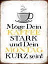 Holzschild 40x30 cm möge Kaffee stark Montag kurz