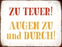 Holzschild 30x40 cm zu teuer Augen zu und durch