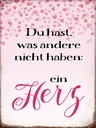 Holzschild 40x30 cm hast was andere nicht haben Herz